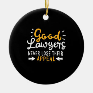 Good Lawyers Never Lose Their Appeal Ceramic Ornament