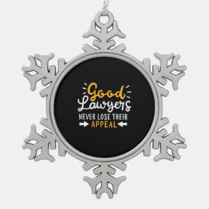 Good Lawyers Never Lose Their Appeal Snowflake Pewter Christmas Ornament