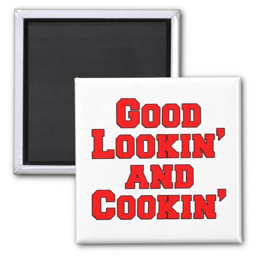 Good Looking And Cooking Funny Magnet
