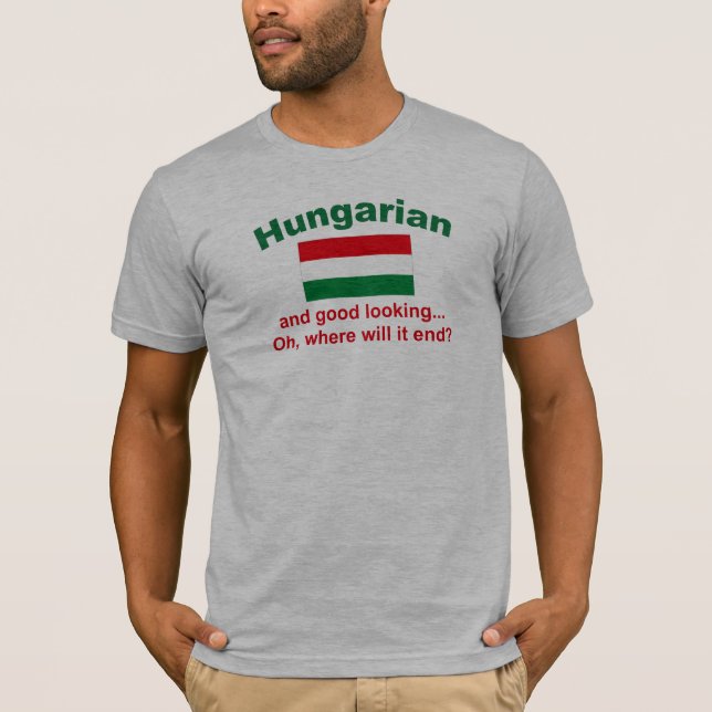 Good Looking Hungarian T-Shirt (Front)