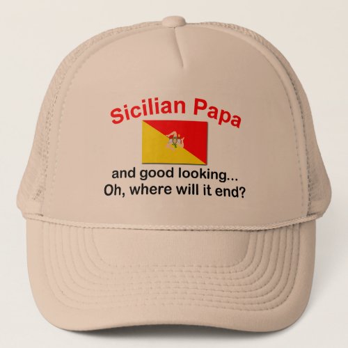 Good Looking Sicilian Papa Trucker Hat