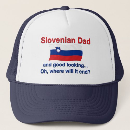 Good Looking Slovenian Dad Trucker Hat