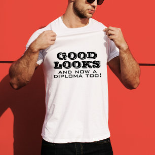 Good Looks and Diploma Too Funny Graduation T-Shirt