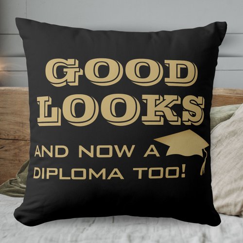 Good Looks and Now a Diploma Too Funny Graduation  Throw Pillow