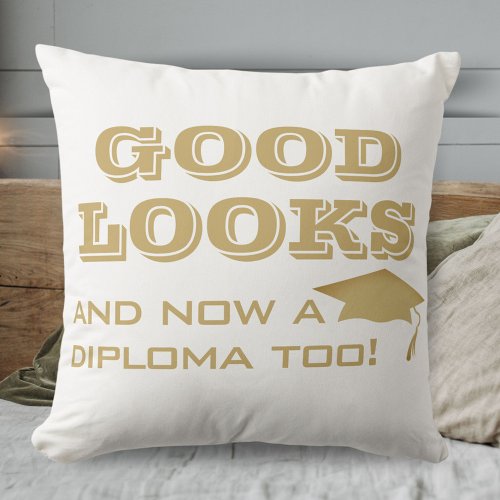 Good Looks and Now a Diploma Too Funny Graduation Throw Pillow