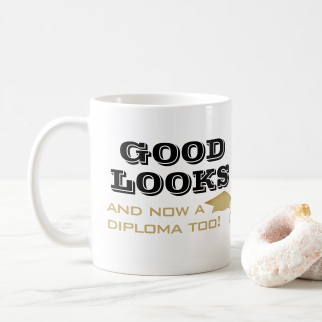 Good Looks and Now Diploma Too Funny Graduation Coffee Mug (With Donut)