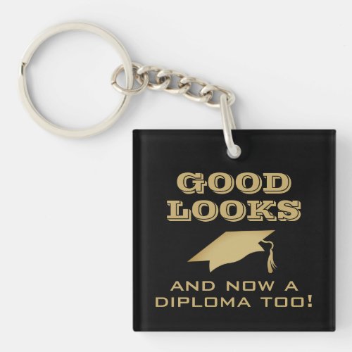 Good Looks and Now Diploma Too Funny Graduation Keychain