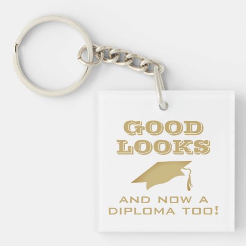 Good Looks and Now Diploma Too Funny Graduation  Keychain
