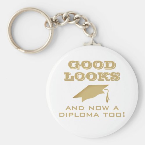 Good Looks and Now Diploma Too Funny Graduation Keychain - Good Looks and Now a Diploma Too Funny Graduation Keychain. Funny quote for a graduate - Good looks and now a diploma too. Golden graduation cap and typography. Add the graduate's name, class year and the school name - a great gift for a graduate who graduated.