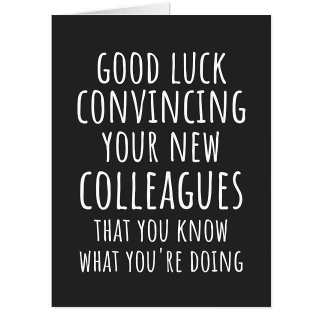 Good Luck Convincing Your New Coworkers That You Card (Front)