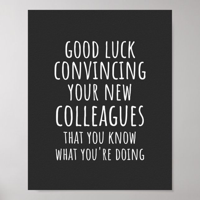 Good Luck Convincing Your New Coworkers That You Poster (Front)