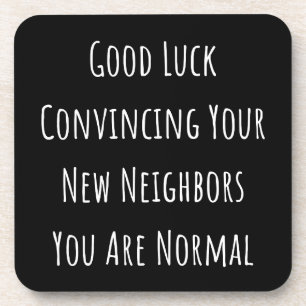 Good Luck Convincing Your New Neighbors You Are No Beverage Coaster