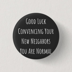 Good Luck Convincing Your New Neighbors You Are No Button