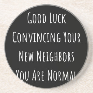 Good Luck Convincing Your New Neighbors You Are No Coaster