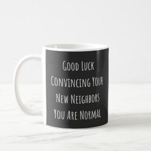Good Luck Convincing Your New Neighbors You Are No Coffee Mug