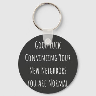 Good Luck Convincing Your New Neighbors You Are No Keychain