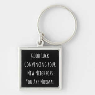 Good Luck Convincing Your New Neighbors You Are No Keychain