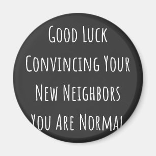 Good Luck Convincing Your New Neighbors You Are No Magnet