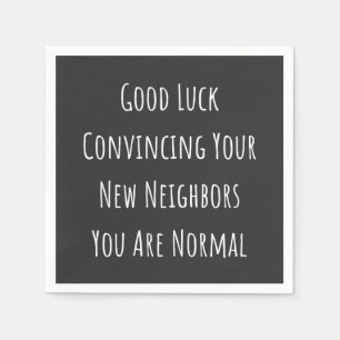 Good Luck Convincing Your New Neighbors You Are No Napkins