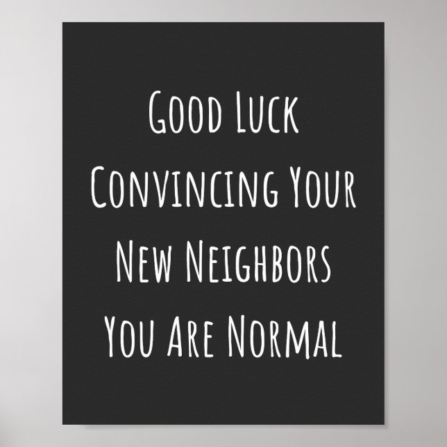 Good Luck Convincing Your New Neighbors You Are No Poster (Front)