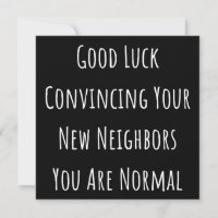 Good Luck Convincing Your New Neighbors You Are No