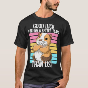 Good Luck Finding A Better Team Than Us Leaving Jo T-Shirt