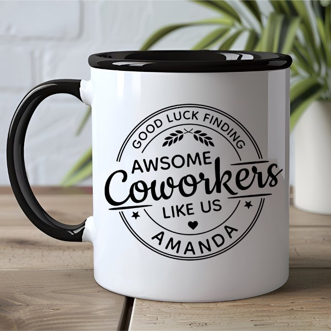 Good Luck Finding Better Coworkers sarcastic funny Mug (Creator Uploaded)