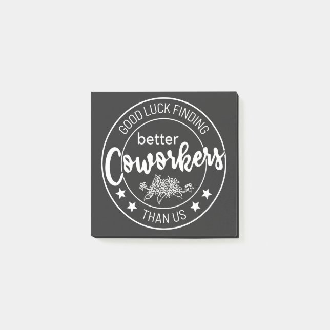 good luck finding better coworkers than us post-it notes (Front)