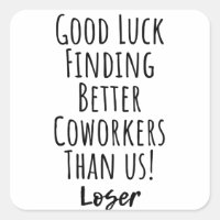 Good Luck Finding Better Coworkers Than Us