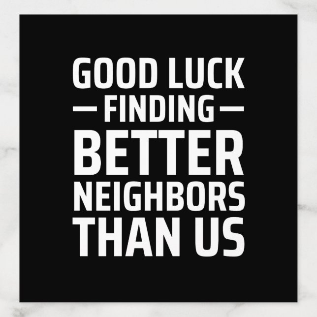 good luck finding better neighbors than us envelope liner (Design)