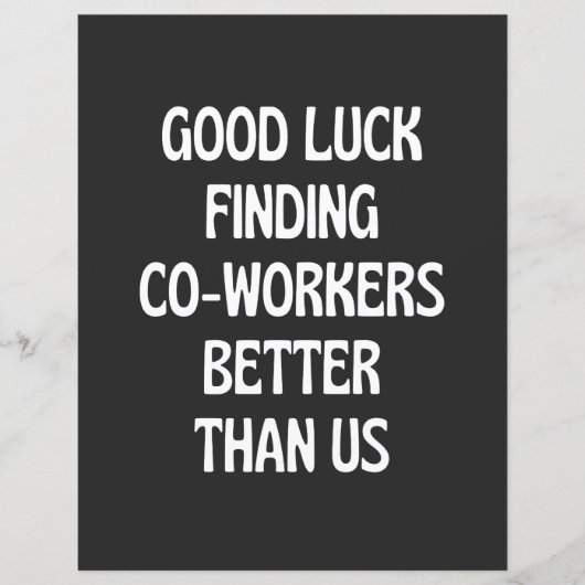 Good luck finding coworkers better than us (Front)