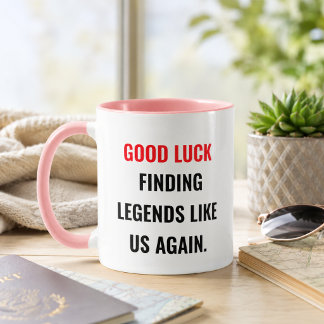 Good Luck Finding Legends Like Us Again Travel Mug