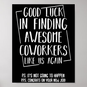 Good Luck In Finding Awesome Coworkers Like Us Aga Poster