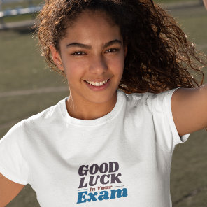 Good Luck In Your Exam T-Shirt