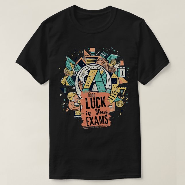 Good Luck in Your Exams 1 T-Shirt (Design Front)