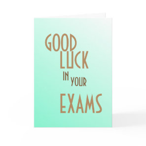 GOOD LUCK IN YOUR EXAMS I WILL BE THINKING OF YOU CARD