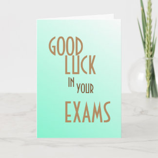 GOOD LUCK IN YOUR EXAMS I WILL BE THINKING OF YOU CARD