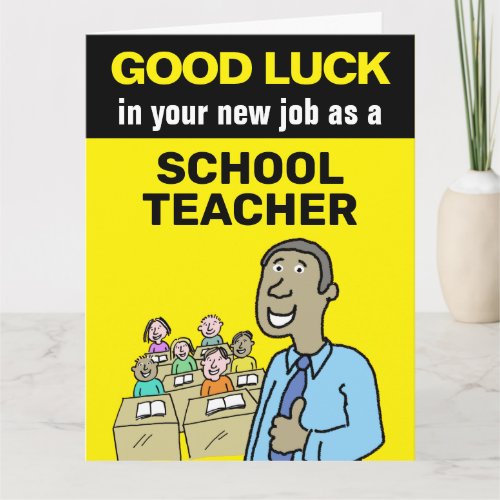 Good Luck in your new job as a Black Schoolteacher Card