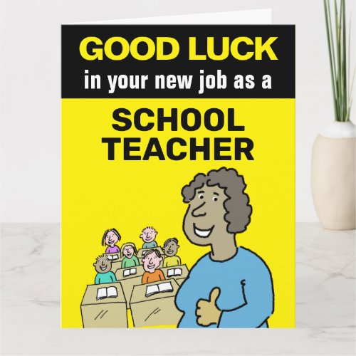 Good Luck in your new job as a Black Schoolteacher Card