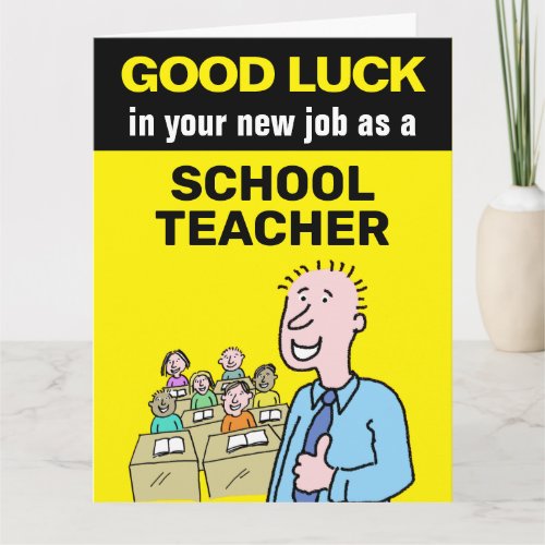 Good Luck in your new job as a Schoolteacher Card