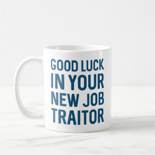 Good Luck In Your New Job Traitor Coffee Mug