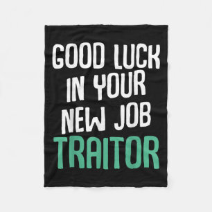 Good Luck In Your New Job Traitor Funny Sarcastic Fleece Blanket