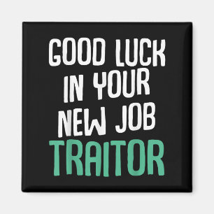 Good Luck In Your New Job Traitor Funny Sarcastic Magnet