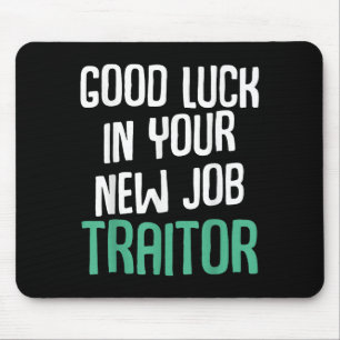 Good Luck In Your New Job Traitor Funny Sarcastic  Mouse Pad
