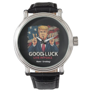Good Luck Live In Peace Funny Patriotic Quote Gift Watch
