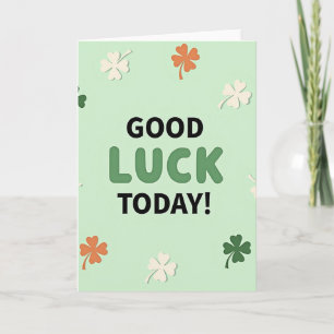 Good Luck Today Greeting Card