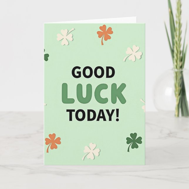 Good Luck Today Greeting Card (Front)