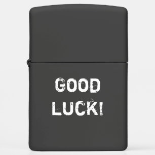 Good luck! zippo lighter