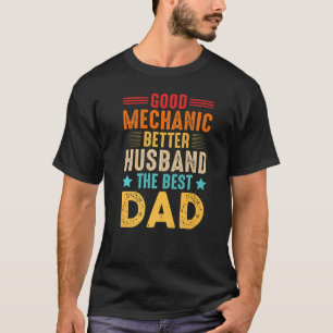 Good Mechanic Better Husband The Best Dad For Papa T-Shirt