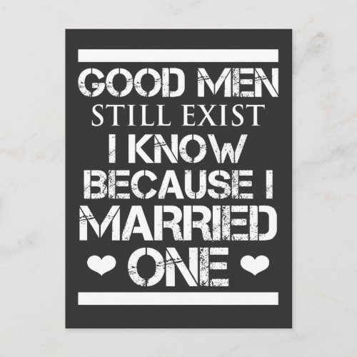 Good Men Still Exist I Know Because I Married One Postcard